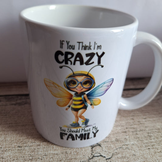 Tasse | "If you think I’m crazy you should meet my family"