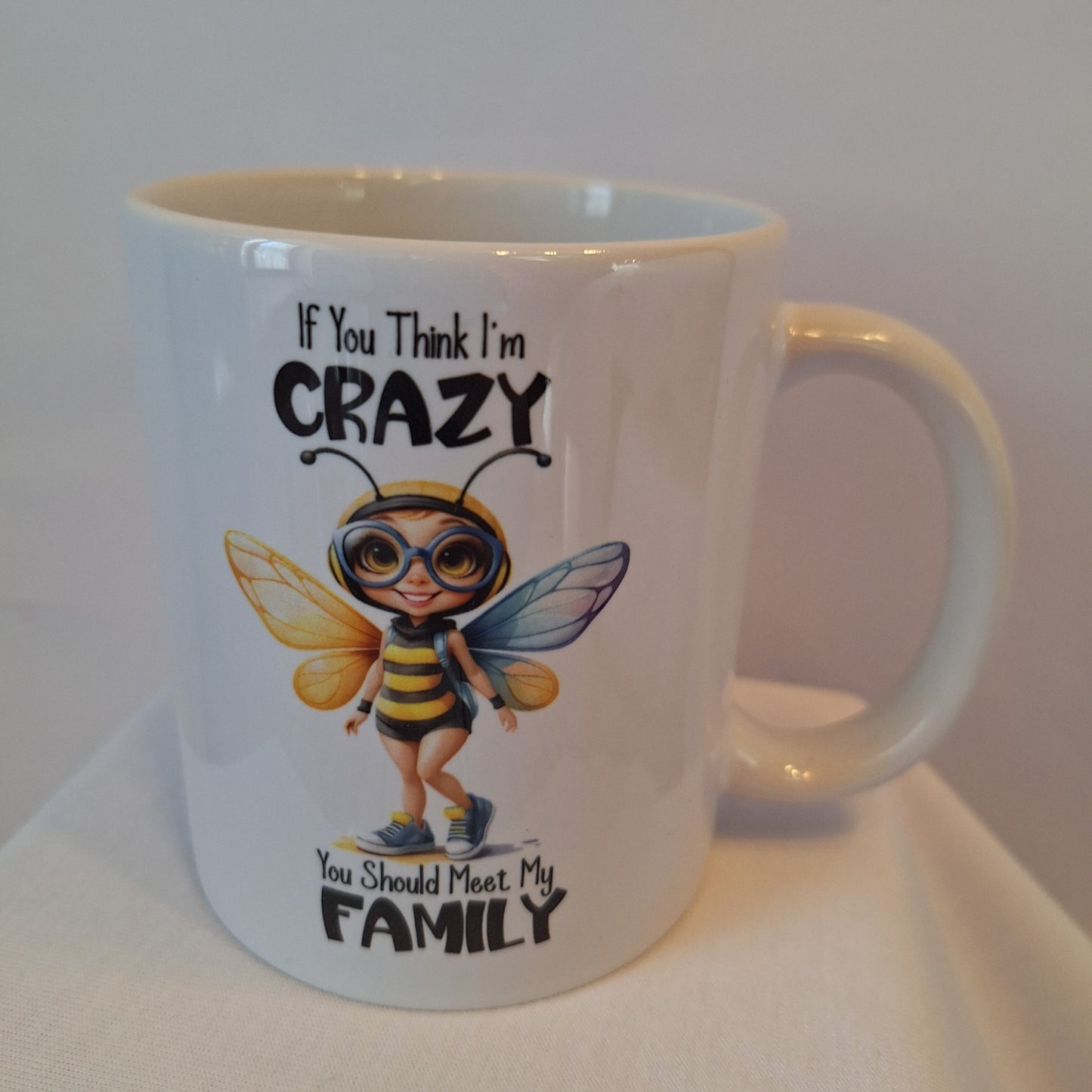 Tasse | "If you think I’m crazy you should meet my family"