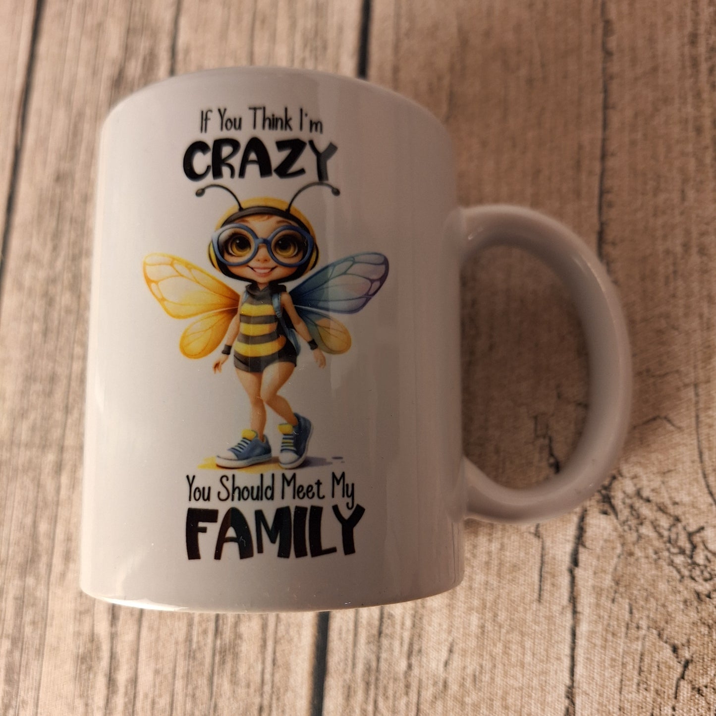 Tasse | "If you think I’m crazy you should meet my family"